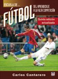 ESCUELA DE FUTBOL: DEL APRENDIZAJE A LA ALTA COMPETICION (5 ED.) di CANTARERO, CARLOS 