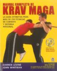 MANUAL COMPLETO DE KRAV MAGA: LA GUIA DEFINITIVA PARA MAS DE 230 TECNICAS DE COMBATE Y DEFENSA PERSONAL de LEVINE, DARREN 