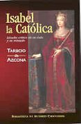 ISABEL LA CATOLICA: ESTUDIO CRITICO DE SU VIDA Y SU REINADO (3 E D.) de AZCONA, TARSICIO DE 
