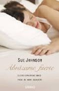 ABRAZAME FUERTE: SIETE CONVERSACIONES PARA UN AMOR DURARERO de JOHNSON , SUE 