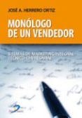 MONOLOGO DE UN VENDEDOR: 5 TEMAS DE MARKETING INTEGRAL TECNICO-EM PRESARIAL de HERRERO ORTIZ, JOSE ANTONIO 