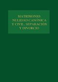 MATRIMONIO: NULIDAD CANONICA Y CIVIL, SEPARACION Y DIVORCIO: ASPE CTOS SUSTANTIVO Y PROCESAL CONFORME A LA NUEVA LEY DE ENJUICIAMENTO CIVIL di O`CALLAGHAN MUOZ, XAVIER 