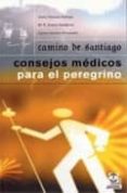 CAMINO DE SANTIAGO: CONSEJOS MEDICOS PARA EL PEREGRINO di VV.AA. 