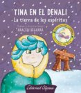 TINA EN EL DENALI: LA TIERRA DE LOS ESPIRITUS di SEGARRA , ARACELI 