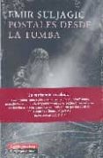 POSTALES DESDE LA TUMBA di SULJAGIC, EMIR 