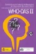 CUESTIONARIO PARA LA EVALUACION DE LA DISCAPACIDAD DE LA ORGANIZA CION MUNDIAL DE LA SALUD: WHO-DAS II di VV.AA. 