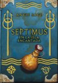 SEPTIMUS EN LA ISLA ENCANTADA de SAGE, ANGIE 