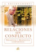 RELACIONES SIN CONFLICTO. PREGUNTAS Y RESPUESTAS COMPARTIDAS di KRISHNAMURTI, J. 