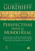 PERSPECTIVAS DESDE EL MUNDO REAL de GURDJIEFF, G.I. 