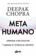 METAHUMANO: APRENDE A RECONOCER Y LIBERAR TU POTENCIAL INFINITO di CHOPRA, DEEPAK 