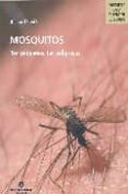 MOSQUITOS: TAN PEQUEÑOS, TAN PELIGROSOS di SWIFT, RICHARD 