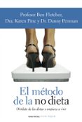 EL METODO DE LA NO DIETA di FLETCHER, BEN  PINE, KAREN  PENMAN, DANNY 