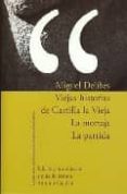 VIEJAS HISTORIAS DE CASTILLA LA VIEJA; LA MORTAJA; LA PARTIDA (ED ICION, INTRODUCCION Y GUIA DE LECTURA ANTONIO CANDAU) de DELIBES, MIGUEL 