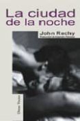 LA CIUDAD DE LA NOCHE di RECHY, JOHN 