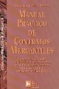 MANUAL PRACTICO DE CONTRATOS MERCANTILES: FORMULARIOS ADECUADOS A LA LEY 7/1998, DE 13 DE ABRIL, SOBRE CONDICIONES GENERALES DE LA CONTRATACION: COMENTARIOS Y LEGISLACION di FABRA VALLE, GERMAN 