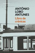 LIBRO DE CRONICAS de LOBO ANTUNES, ANTONIO 