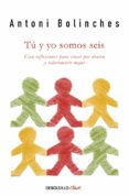 TU Y YO SOMOS SEIS de BOLINCHES, ANTONI 