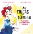 LAS CHICAS SON GUERRERAS: 26 REBELDES QUE TRANSFORMARON EL MUNDO de PARRA, SERGIO CIVICO, IRENE 
