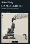 SEALES DE HUMO: MANUAL DE LITERATURA PARA CANIBALES 1 de REIG, RAFAEL 