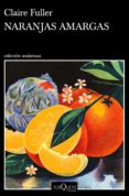 NARANJAS AMARGAS di FULLER, CLAIRE 