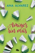 AMIGOS, SIN MAS (SERIE AMIGOS 4) de ALVAREZ, ANA 