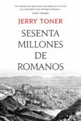 SESENTA MILLONES DE ROMANOS di TONER, JERRY 