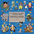 DE MAGIC ISLAND A SAND LAND. BIENVENIDOS AL FANTASTICO MUNDO DE A KIRA TORIYAMA di GOBBI, IGOR 
