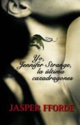 YO JENNIFER STRANGE LA ULTIMA CAZADRAGONES di FFORDE, JASPER 