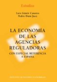 LA ECONOMIA DE LAS AGENCIAS REGULADORAS CON ESPECIAL REFERENCIA A ESPAA di GAMIR CASARES, LUIS 