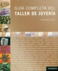 GUIA COMPLETA DEL TALLER DE JOYERIA de YOUNG, ANASTASIA 