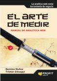 EL ARTE DE MEDIR: MANUAL DE ANALITICA WEB di MUOZ VERA, GEMMA  ELOSEGUI, TRISTAN 