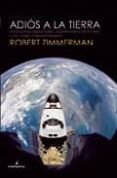 ADIOS A LA TIERRA di ZIMMERMAN, ROBERT 