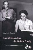 ULTIMOS DIAS DE STEFAN ZWEIG di SEKSIK, LAURENT 