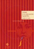 CALIDAD EN LA INTERVENCION LOGOPEDICA: ESTUDIO DE CASOS de GALLEGO ORTEGA, JOSE LUIS 
