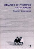 AMANDO EN TIEMPOS DE SILENCIO di CONIGRAVE, TIMOTHY 