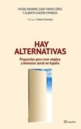 HAY ALTERNATIVAS: PROPUESTAS PARA CREAR EMPLEO Y BIENESTAR SOCIAL EN ESPAA (8 ED.) di VV.AA. 