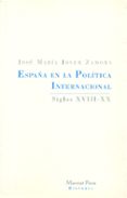 ESPAA EN LA POLITICA INTERNACIONAL: SIGLOS XVIII-XX de JOVER ZAMORA, JOSE MARIA 