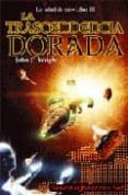 LA TRASCENDENCIA DORADA O EL FINAL DE LA MASCARADA (LA EDAD DE OR RO: LIBRO III) di WRIGHT, JOHN C. 