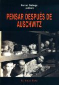 PENSAR DESPUES DE AUSCHWITZ (EL VIEJO TOPO) di GALLEGO, FERRAN 