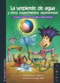 LA SERPIENTE DE AGUA Y OTROS EXPERIMENTOS ASOMBROSOS. de BLANCO LASERNA, DAVID 