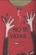 NO TE VAYAS de KESELMAN, GABRIELA  RUBIO, GABRIELA 