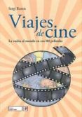 VIAJES DE CINE. LA VUELTA AL MUNDO EN CASI 80 PELICULAS de RAMIS, SERGI 