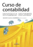 CURSO DE CONTABILIDAD. NORMAS NIC/NIIF di VV.AA. 
