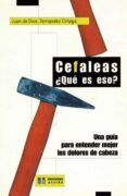 CEFALEAS, QUE ES ESO?: UNA GUIA PARA ENTENDER MEJOR LOS DOLORES DE CABEZA di FERNANDEZ ORTEGA, JUAN DE DIOS 