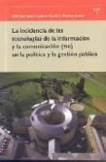 LA INCIDENCIA DE LAS TECNOLOGIAS DE LA INFORMACION Y LA COMUNICAC ION (TIC) EN LA POLITICA Y LA GESTION PUBLICA di VV.AA. 