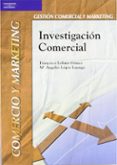 INVESTIGACION COMERCIAL di LOBATO GOMEZ, FRANCISCO  LOPEZ LUENGO, M ANGELES 