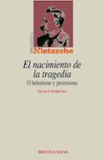 EL NACIMIENTO DE LA TRAGEDIA de NIETZSCHE, FRIEDRICH 