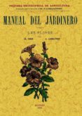 MANUAL DEL JARDINERO. LAS FLORES (ED. FACSIMIL) di FAVERI, ER  LARBALATERIER, ALBERT 