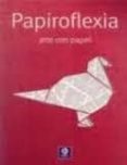 PAPIROFLEXIA ARTE CON PAPEL di VV.AA. 