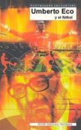 UMBERTO ECO Y EL FUTBOL di TRIFONAS, PETER PERICLES 